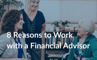 8 Ways Working with a Financial Advisor Can Help Improve Your Life